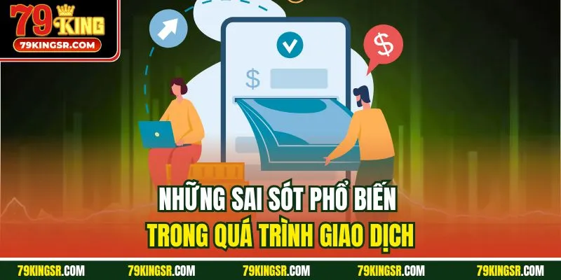 Những sai sót phổ biến trong quá trình giao dịch