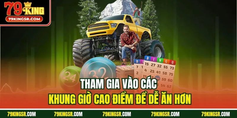 Tham gia vào các khung giờ cao điểm để dễ ăn hơn